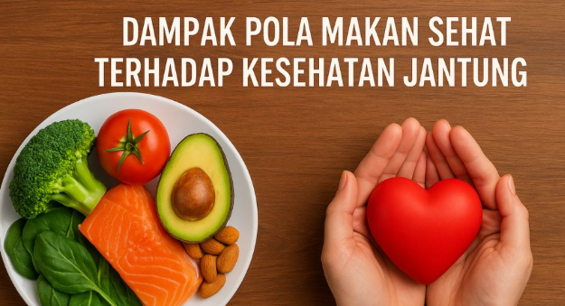 Peran Pola Makan dalam Menjaga Kesehatan Jantung